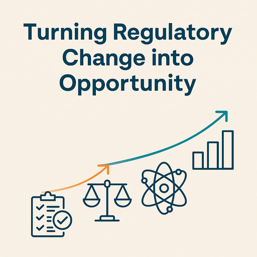 Turning Regulatory Change into Opportunity (graphic)